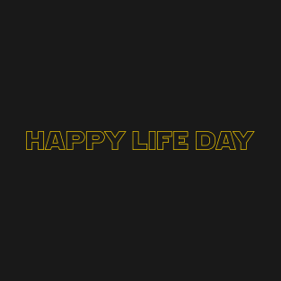 Happy Life Day T-Shirt