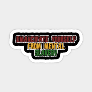 Emancipate Yourself From Mental Slavery Magnet