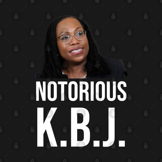 Ketanji Brown Jackson - Notorious KBJ by UrbanLifeApparel