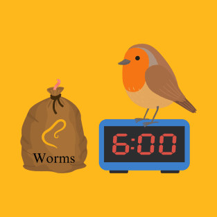The Early Bird Gets The Worm T-Shirt