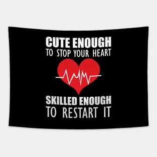 Cardiology - Cute enough to stop your heart skilled enough to restart it Tapestry
