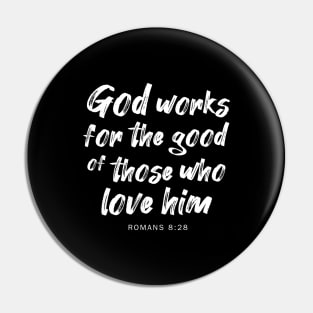 God works for the good of those who love him Pin