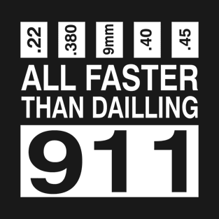 All Faster Than Dialing 911 T-Shirt