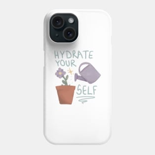 Hydrate Your self!! Phone Case