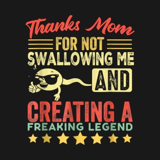 Thanks mom For Not Swallowing me funny family joke matching T-Shirt