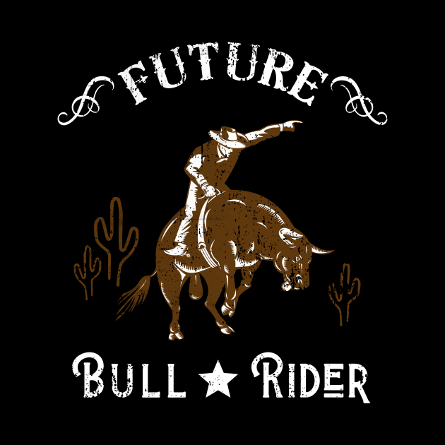 Future Bull Rider Cowboy Western Texas by Foxxy Merch