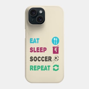 Eat Sleep Soccer Repeat Phone Case