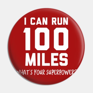 I can run 100 miles, what's your superpower? Pin