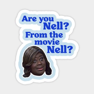 Are You Nell? From the Movie Nell? Donna Meagle Fan Magnet