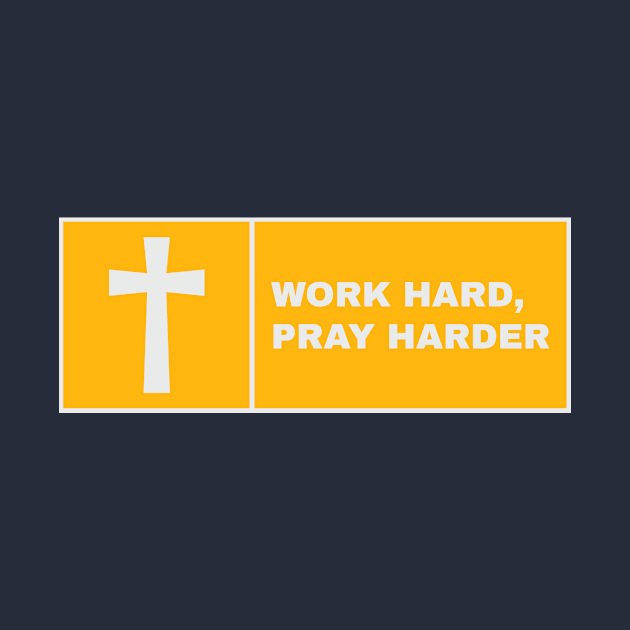 work hard pray harder by WOAT