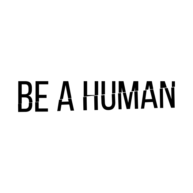 Be A Human by umarhahn