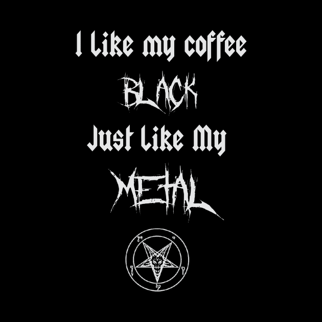 I Like My Coffee Black Just Like My Metal by StilleSkyggerArt