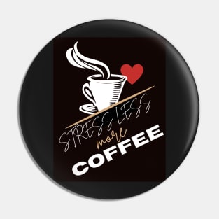 stress less more coffee lover Pin