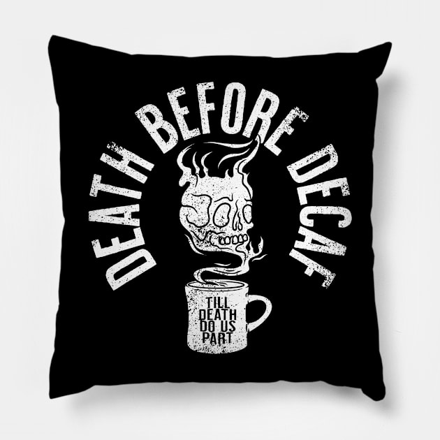 Death Before Decaf! Pillow by SOURTOOF CREATIVE