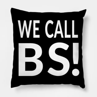 We Call BS!  #wecallbs Pillow