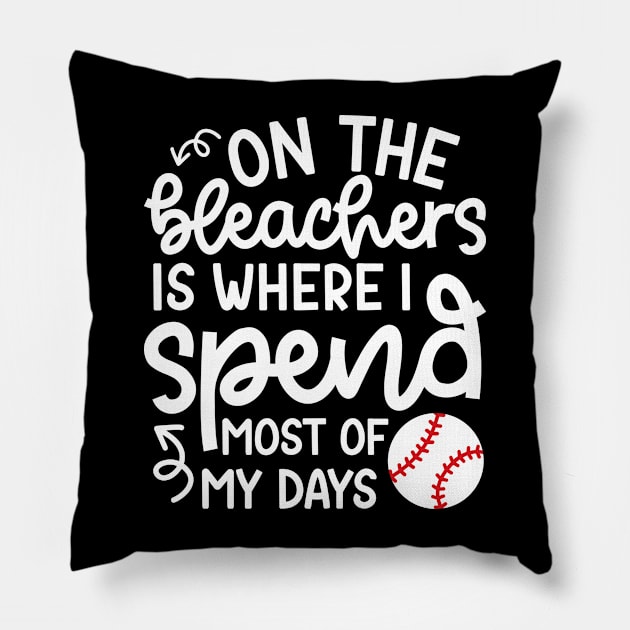 On The Bleachers Where I Spend Most Of My Days Baseball Mom Dad Funny Pillow by GlimmerDesigns