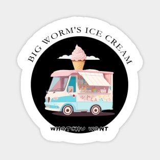 Big Worm's Ice Cream - Satisfy Your Sweet Tooth with Style "Whatchu Want?" Magnet