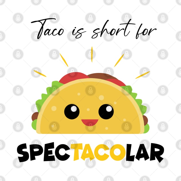 Taco is Short For specTACOlar Funny Personalized Gift by zadaID