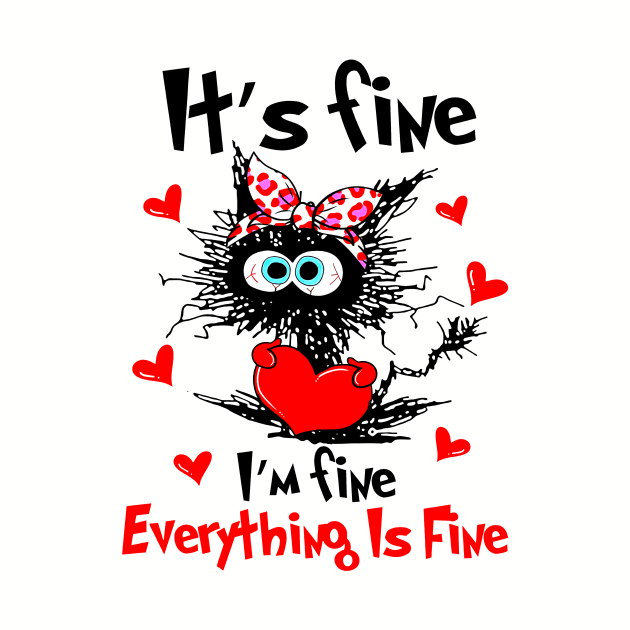 Black Cat It's Fine I'm Fine Everything Is Fine Happy Valentine by PlumleelaurineArt