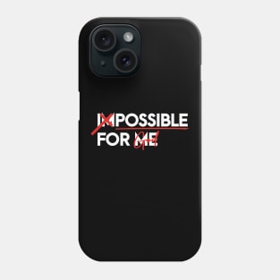 IMPOSSIBLE FOR ME, POSSIBLE FOR GOD Phone Case