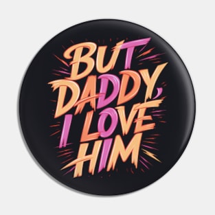 But Daddy, I love Him | Vibrant and energetic text Pin