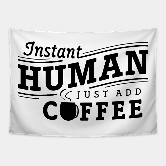 Instant human just add coffee black Tapestry by Djokolelono