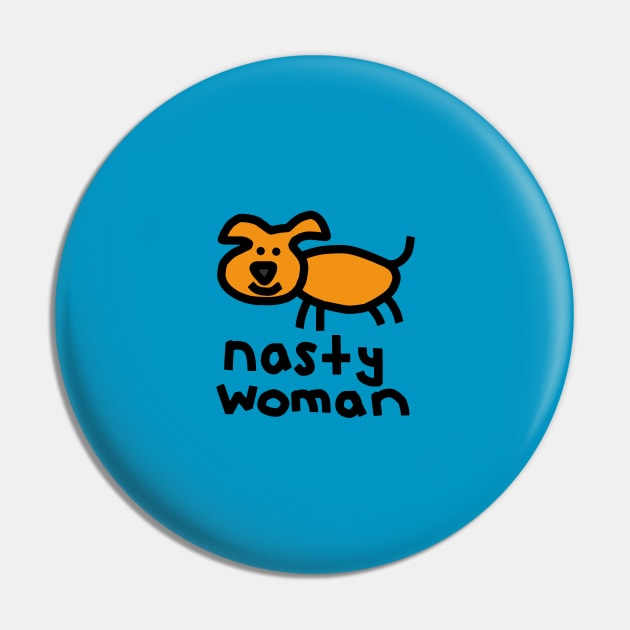 Small Dog Nasty Woman Pin by ellenhenryart