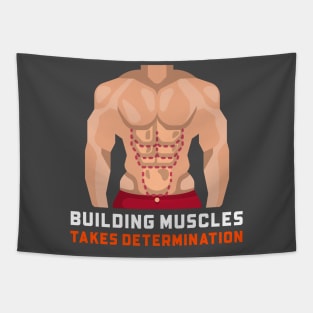 BUILDING MUSCLES TAKES DETERMINATION Tapestry