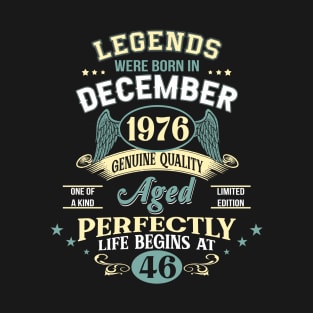 46th Birthday Decoration Legends Were Born In December 1976 46 years old T-Shirt