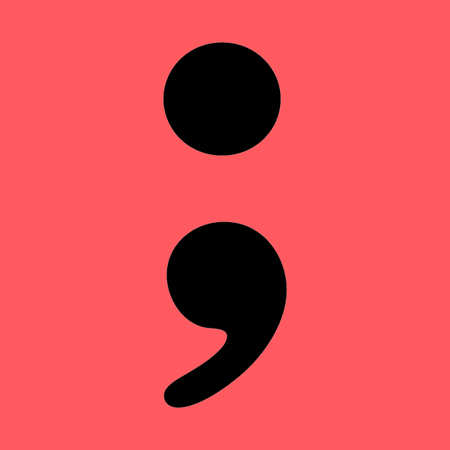 Semi colon, Suicide prevention by lunabelleapparel