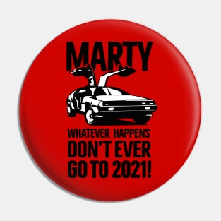 Marty Whatever happens don't ever go to 2021 meme Pin