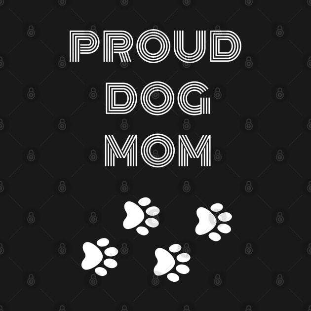 Proud Dog Mom by CityTeeDesigns