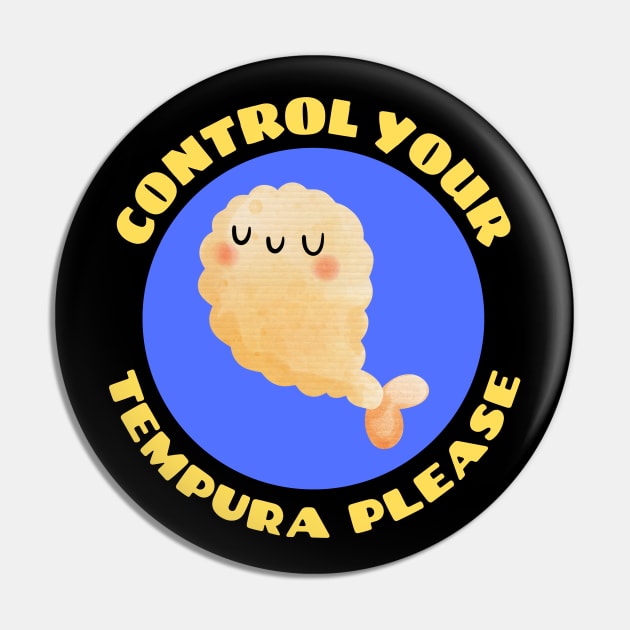 Control Your Tempura Please! | Cute Tempura Pun Pin by Allthingspunny