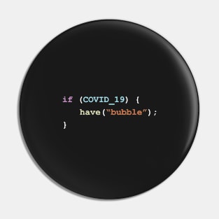 Have a Bubble If There's Covid-19 Programming Coding Color Pin