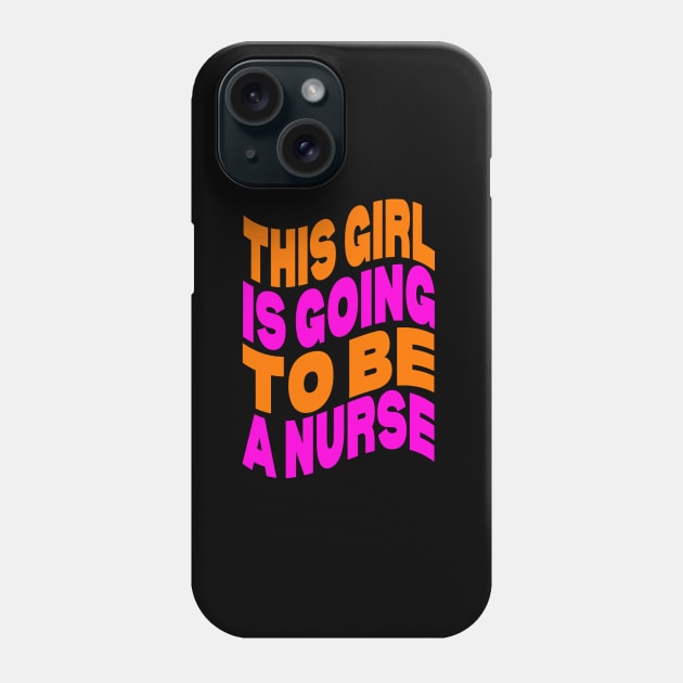 This girl is going to be a nurse Phone Case by Evergreen Tee