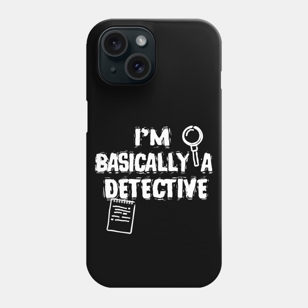 True Crime Fan I'm Basically A Detective Phone Case by Foxxy Merch