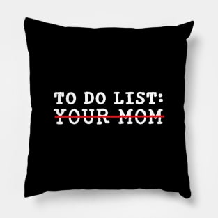 To Do List Your Mom Meme Pillow