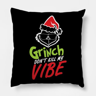 Grinnch Don't Kill My Vibe Christmas Gift Pillow