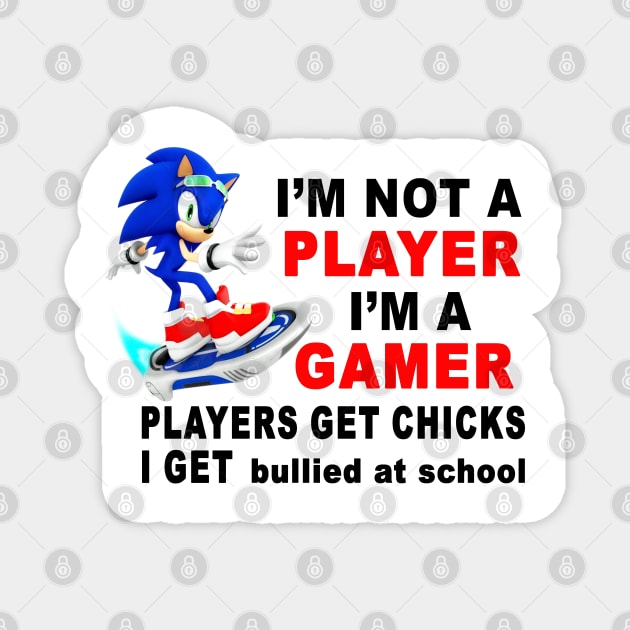 I'm Not A Player I'm A Gamer Players Get Chicks I Get Bullied at School Magnet by bougieFire