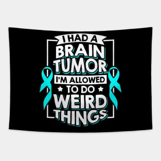 I Had A Brain Tumor I'm Allowed To Do Weird Things Tapestry