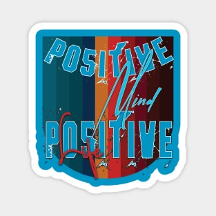 Positive mind positive life Magnet