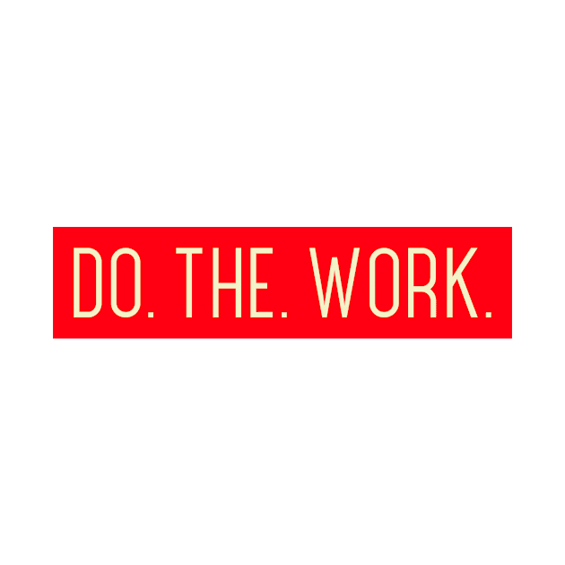 Do. The. Work. by Based Gear