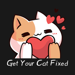 Get Your Cat Fixed T-Shirt