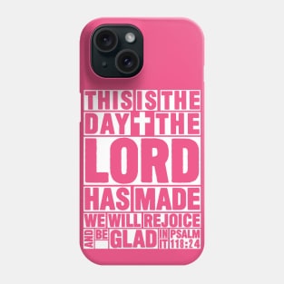 Psalm 118:24 This is the day the Lord has made Phone Case