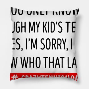 If You Only Know Me Through My Kid's Tennis Mom Pillow