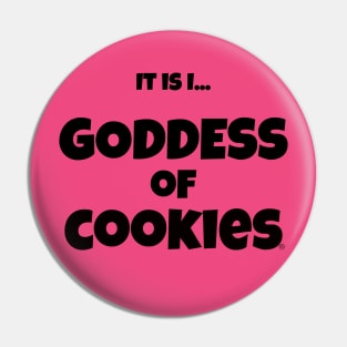 It is I... Goddess of Cookies Pin