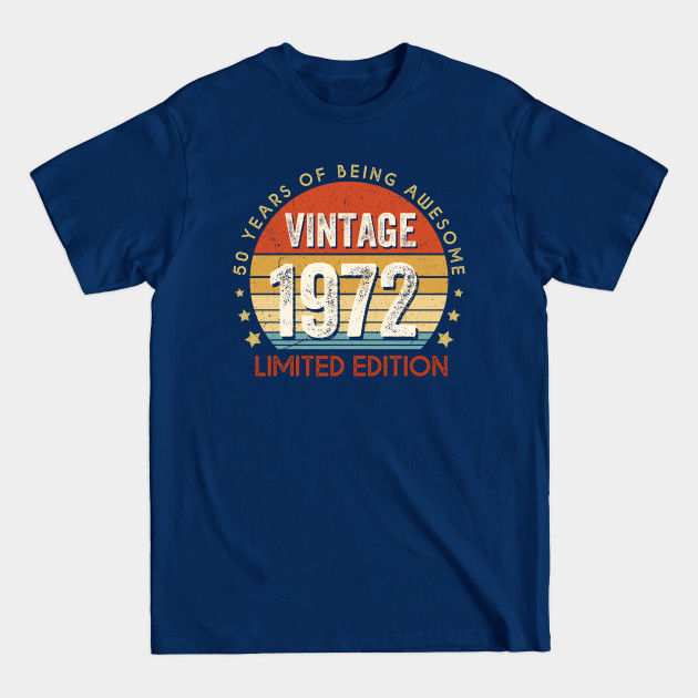 Discover 50 Years Of Being Awesome Vintage 1972 Limited Edition 50th Birthday 50 Years Old Gift - Vintage 1972 Limited Edition - T-Shirt