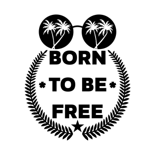 Born to be free T-Shirt