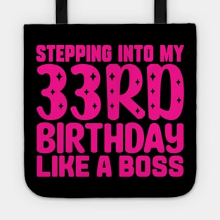 Stepping Into My 33rd Birthday Like A Boss Tote