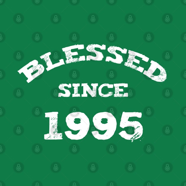 Blessed Since 1995 Cool Blessed Christian Birthday by Happy - Design